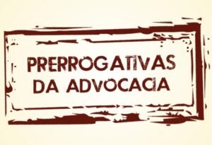 Leia mais sobre o artigo Prerrogativas do Advogado: um exercício de defesa